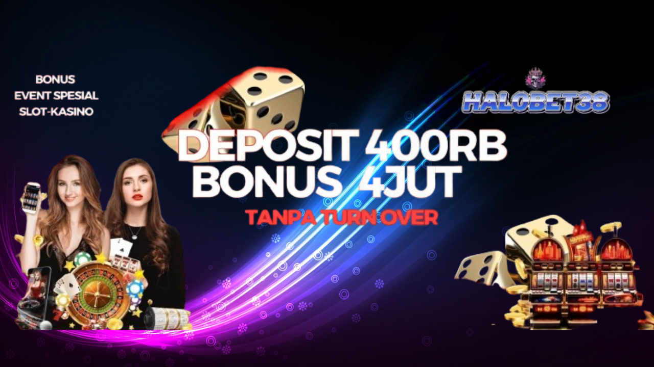 DEPOSIT 400RB BONUS 4JUTA